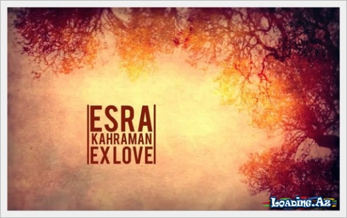 Esra Kahraman - Ex love - LoaDinG.Az