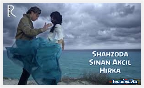 Shahzoda feat Sinan Akçıl - Hırka - LoaDinG.Az