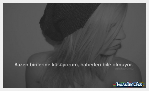 "Ağlaya-ağlaya gülümsəmək smayliki yaZan biriyəm, mənə həyatın göZəlliyindən danışmayın..." - LoaDinG.Az