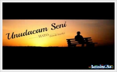 HaTo - Unudacam Seni - LoaDinG.Az