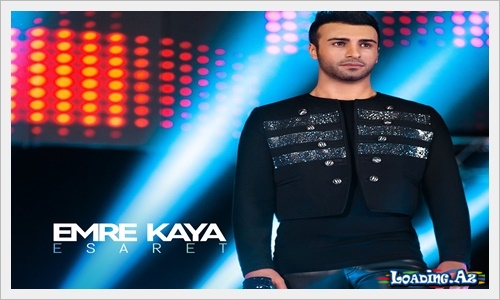 Emre Kaya - Esaret - LoaDinG.Az