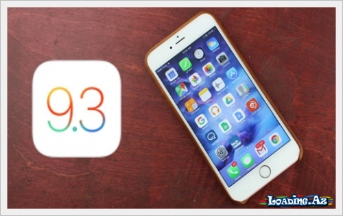 “iOS 9.3.2” təqdim olundu! - LoaDinG.Az