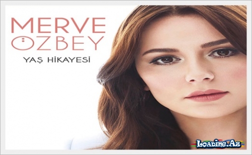 Merve Özbay - Yaş Hikayesi - LoaDinG.Az
