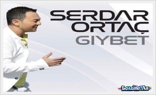 Serdar Ortaç - Gıybet - LoaDinG.Az
