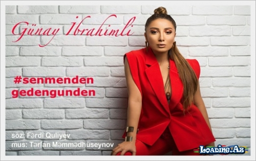 Günay İbrahimli - Sən məndən gedən gündən - LoaDinG.Az