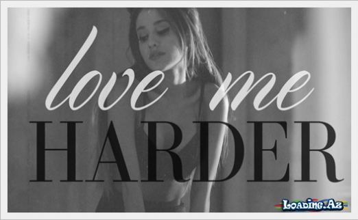 Ariana Grande - Love Me Harder