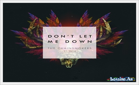 The Chainsmokers - Don't Let Me Down ft. Daya