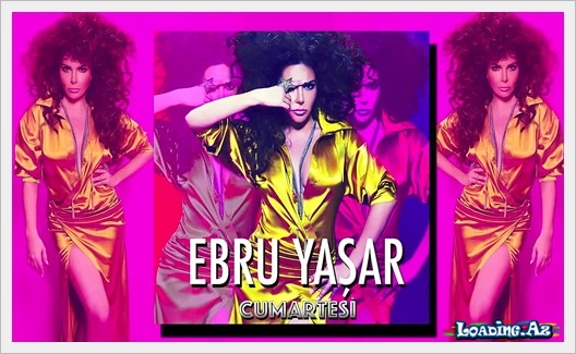 Ebru Yaşar ft. Tan - Cumertesi - LoaDinG.Az