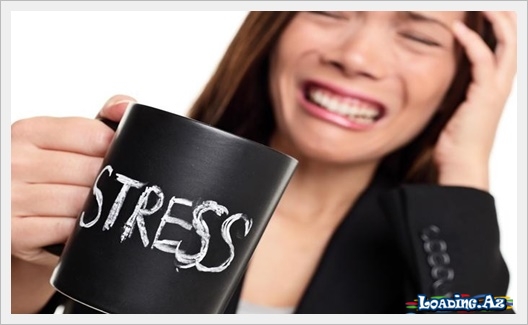 Stress vaxtı necə birisi olursan? – TEST - LoaDinG.Az