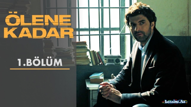 Ölene Kadar | 1. Bölüm - LoaDinG.Az