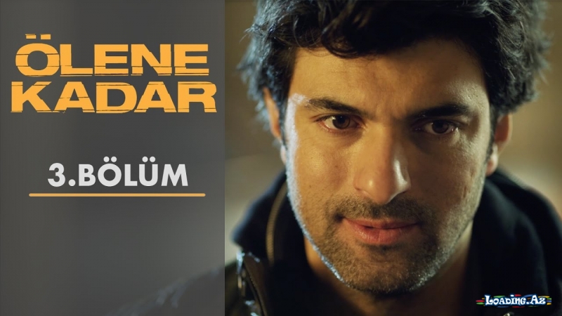 Ölene Kadar | 3. Bölüm - LoaDinG.Az