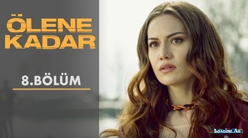 Ölene Kadar | 8.Bölüm - LoaDinG.Az
