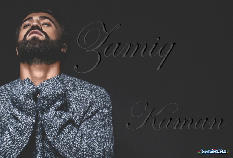 Zamiq - Kaman - LoaDinG.Az