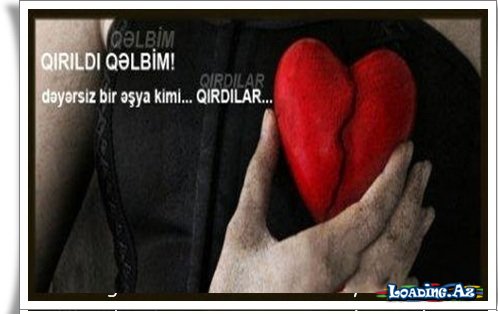 Qəlbim qırıldı