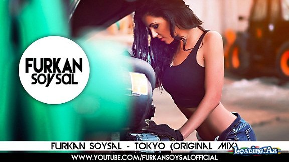 Furkan Soysal - Tokyo - LoaDinG.Az