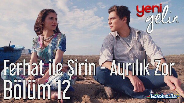 Yeni Gelin - Onur Baytan & Feride Hilal Akın (Ferhat♡Şirin) - Ayrılık Zor - LoaDinG.Az