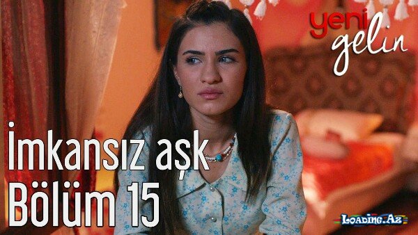 Yeni Gelin - Onur Baytan & Feride Hilal Akın & Halil İbrahim Kurum - İmkansız Aşk [Video] - LoaDinG.Az