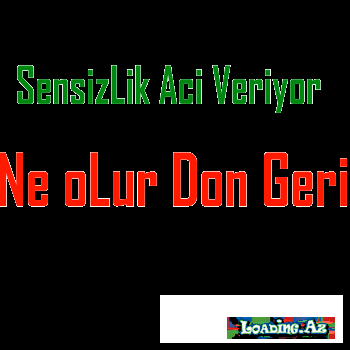 Nə olur geri dön - LoaDinG.Az