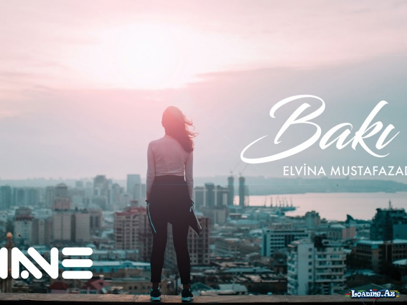 Elvina - Bakı (Official Video) - LoaDinG.Az