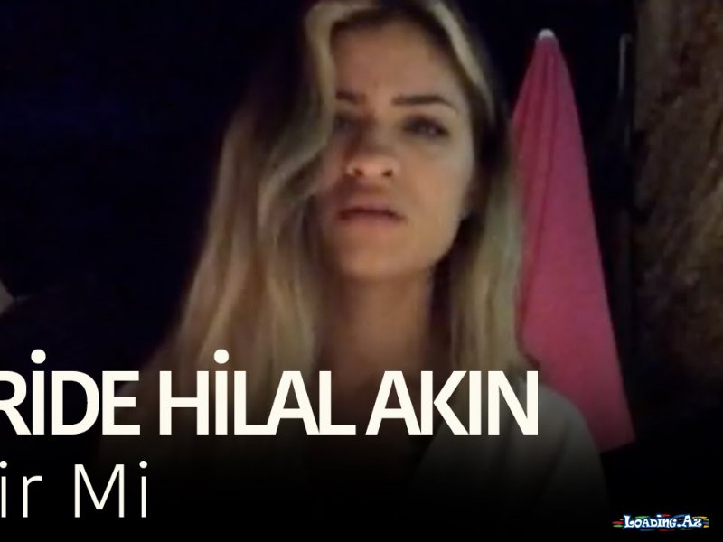 Feride Hilal Akın - LoaDinG.Az