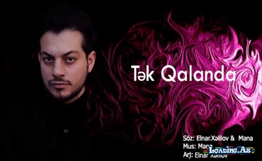 Elnar Xelilov - Tək Qalanda - LoaDinG.Az