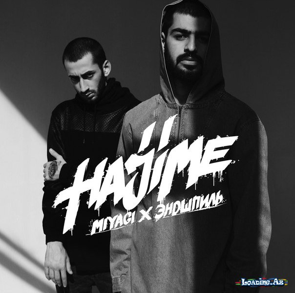 MiyaGi & Эндшпиль - HAJIME - LoaDinG.Az