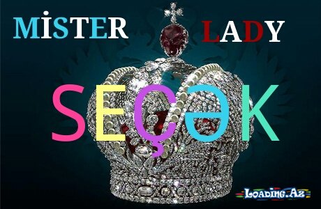 Mister və Lady seçildi QALİBLƏRİ Təbrik edək - LoaDinG.Az