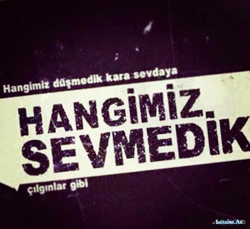 Hangimiz Sevmedik Çılqinlar Gibi