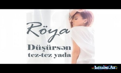 Röya - Düşürsən tez-tez yada - LoaDinG.Az