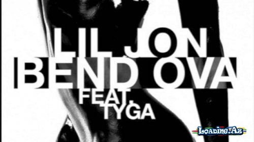 Lil Jon ft Tyga - Bend Ova (Djjarm) - LoaDinG.Az