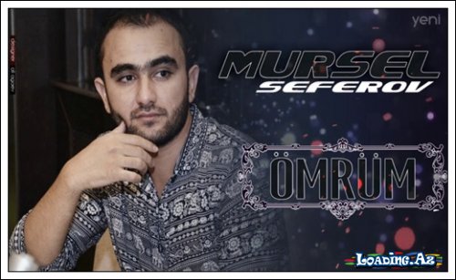 Mursel Seferov - Omrum 2017 - LoaDinG.Az