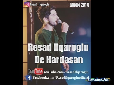 Resad Ilqaroglu - De Hardasan (2017) - LoaDinG.Az