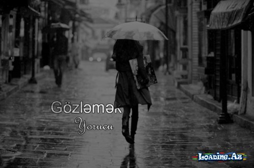 Gözləmək Yorucu ( Üçüncü hissə )
