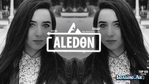 ALEDON - Nigar Muharrem | Ona göre TRAP 2017 - LoaDinG.Az