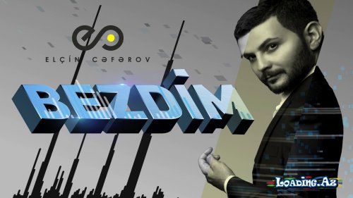 Elcin Ceferov - Bezdim 2017 - LoaDinG.Az