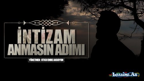 İntizam - Anmasın Adımı (Official Video Klip) - LoaDinG.Az