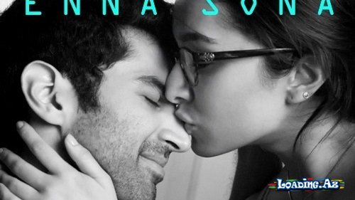 Enna Sona – OK Jaanu | Shraddha Kapoor | Aditya Roy Kapur | A.R. Rahman | Arijit Singh - LoaDinG.Az