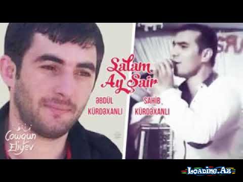 Ebdul Kurdexanli & Sahib Kurdexanli - Salam Ay Sair 2018 - LoaDinG.Az