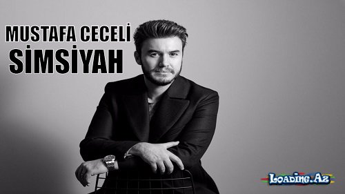 Mustafa Ceceli - Simsiyah - 2018 - LoaDinG.Az