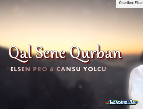 Elsen Pro & Cansu Yolcu - Qal Sene Qurban - LoaDinG.Az