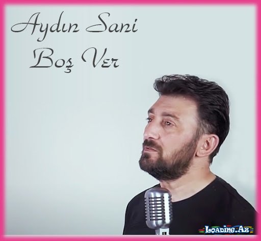 Aydin Sani - Bos Ver