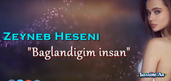 Zeyneb Heseni - Bağlandığım İnsan - LoaDinG.Az