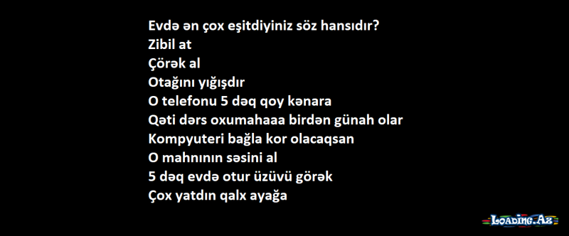 Evdə ən çox eşitdiyiniz söz hansıdır? - LoaDinG.Az