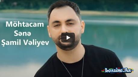 Shamil Velivev – Mohtacam Sene (Official Music Video)