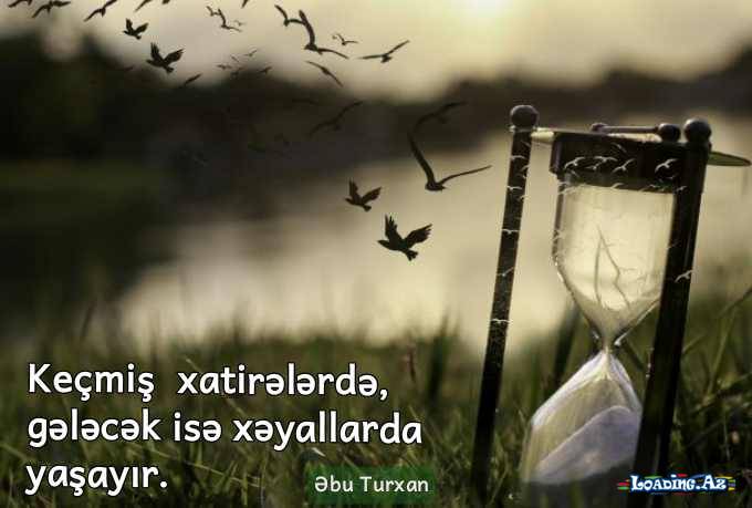 Sevginin əvvəlində sevənlər gələcək haqqında danışırlar, sonunda isə keçmiş haqqında. - Andre Morua