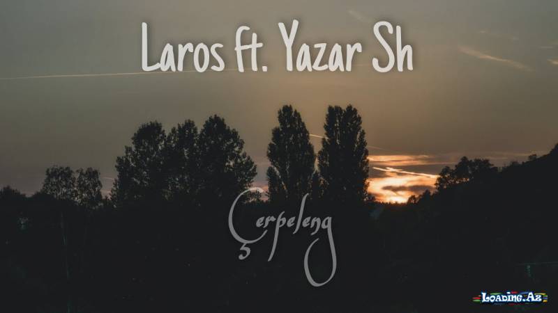 Laros ft. Yazar Sh - Çərpələng