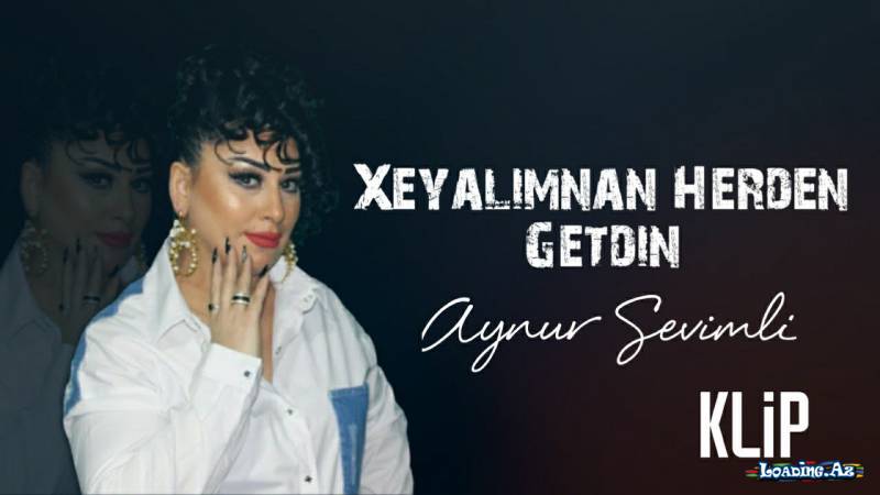 Aynur Sevimli - Xəyalımdan Hərdən Getdin (Official Klip + Lyrics) 2021