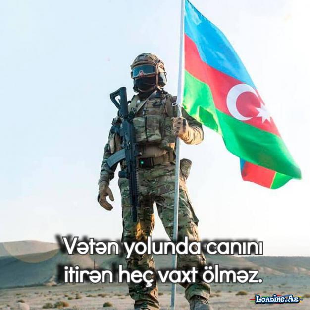 Vətən yolunda canını itirən heç vaxt ölməz.