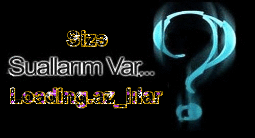 LoaDinG.Az_lılar Sizlərə Sualarım var - LoaDinG.Az