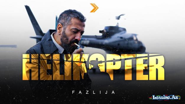 Fazlija - Helikopter (Official Video) - LoaDinG.Az